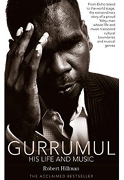 Gurrumul: His Life and Music (Robert Hillman)
