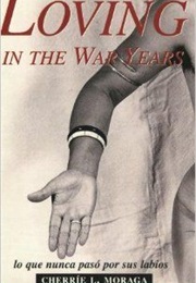 Loving in the War Years (Cherrie Moraga)