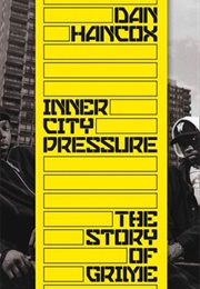 Inner City Pressure: The Story of Grime (Dan Hancox)