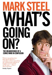 What&#39;s Going On? (Mark Steel)