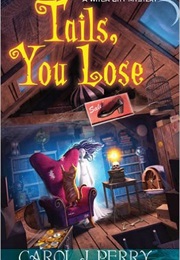 Tails, You Lose (Carol J. Perry)