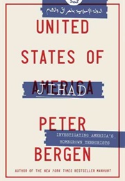 United States of Jihad: Investigating America&#39;s Homegrown Terrorists (Peter Bergen)