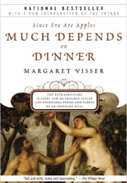 Much Depends on Dinner (Margaret Visser)