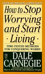 How to Stop Worrying and Start Living
