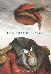 Tecumseh's Bones (Guy St-Denis)