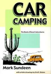 Car Camping: The Book of Desert Adventures (Mark Sundeen)
