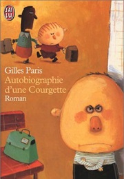 Autobiographie D'une Courgette (Gilles Paris)
