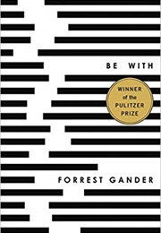Be With (Forrest Gander)
