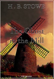 The Ghost in the Mill (Harriet Beecher Stowe)
