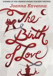 The Birth of Love (Joanna Kavenna)