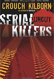 Serial Killers Uncut (Blake Crouch)