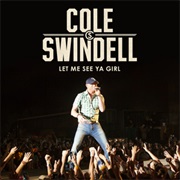 Let Me See Ya Girl - Cole Swindell
