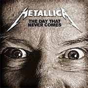 The Day That Never Comes - Metallica