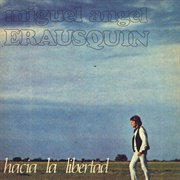 Hacia La Libertad – Miguel Ángel Erausquin (1981)