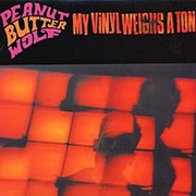 Peanut Butter Wolf - My Vinyl Weighs a Ton