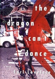 The Dragon Can&#39;t Dance (Earl Lovelace)
