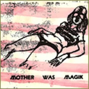 Magik Markers - Mother Was Magik: Live Free Stone Cold