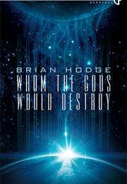 Whom the Gods Would Destroy