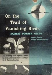 On the Trail of Vanishing Birds (Robert Porter Allen)