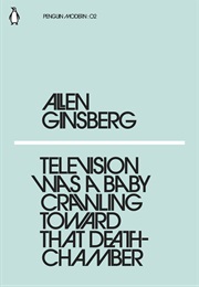 Television Was a Baby Crawling Toward That Death-Chamber (Allen Ginsberg)