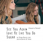 See You Again, Love Me Like You Do, Sugar - Megan Davies