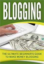 Blogging: (Beginners Guide)