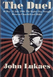 The Duel: 10 May- 31 July 1940 (John Lukacs)