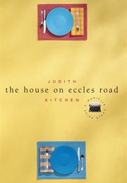 The House on Eccles Road (Judith Kitchen)