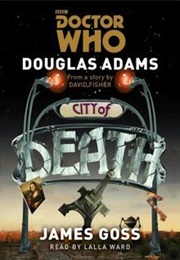 Doctor Who: City of Death (Douglas Adams, James Goss, and Lalla Ward)