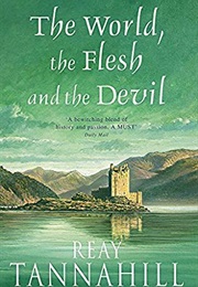 The World, the Flesh, and the Devil (Reay Tannahill)