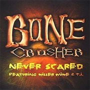 Never Scared - Bone Crusher Ft. Killer Mike, T.I.