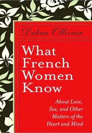 What French Women Know (Debra Ollivier)