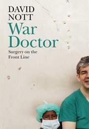 War Doctor: Surgery on the Front Line (David Nott)