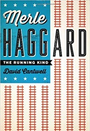 Merle Haggard: The Running Kind (David Cantwell)