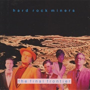 Hard Rock Miners - The Final Frontier