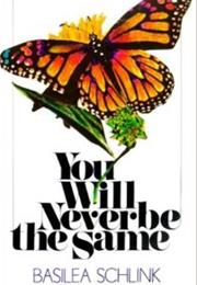 You Will Never Be the Same