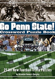 Go Penn State Nittany Lions Crossword Puzzle Book: 25 All-New Football Trivia Puzzles (Brendan Emmett Quigley)