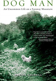 Dog Man: An Uncommon Life on a Faraway Mountain (Martha Sherrill)