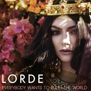 Everybody Wants to Rule the World - Lorde