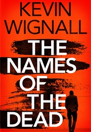 The Names of the Dead (Kevin Wignall)