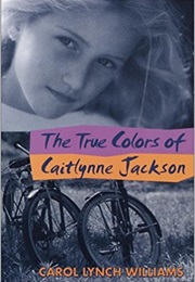 The True Colors of Caitlynne Jackson (Carol Lynch Williams)