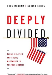 Deeply Divided: Racial Politics and Social Movements in Postwar America (Doug McAdam and Karina Kloos)
