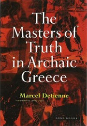 The Masters of Truth in Archaic Greece (Marcel Detienne)