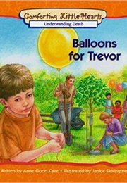 Balloons for Trevor (Anne Good Cave)