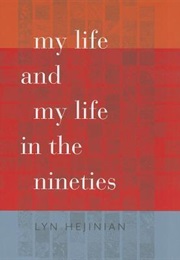 My Life and My Life in the Nineties (Lyn Hejinian)