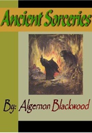 Ancient Sorceries (Algernon Blackwood)