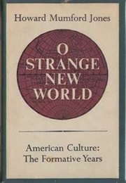 O Strange New World (Howard Mumford Jones)