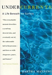 Undercurrents: A Life Beneath the Surface (Martha Manning)
