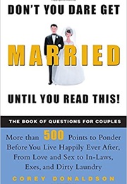 Don't You Dare Get Married Until You Read This! (Corey Donaldson)