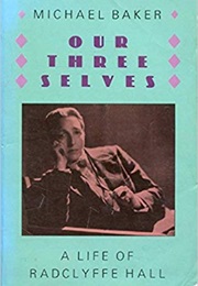 Our Three Selves: The Life of Radclyffe Hall (Michael Baker)